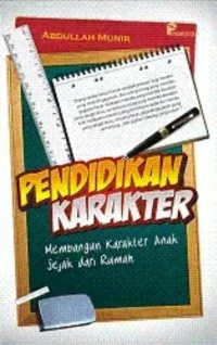 PENDIDIKAN KARAKTER : MEMBANGUN KARAKTER ANAK SEJAK DARI RUMAH